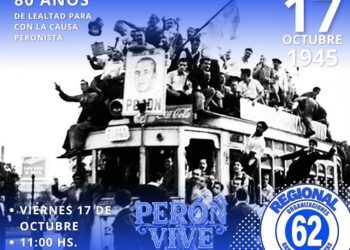 17 de Octubre de 1945 – 80 Años de Lealtad para con la causa peronista