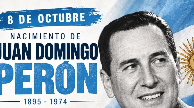 8 de Octubre – Nacimiento de Juan Domingo Perón